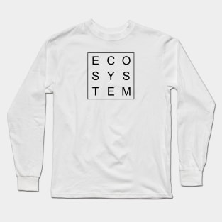 simple and minimalist design of ecosystem black word Long Sleeve T-Shirt